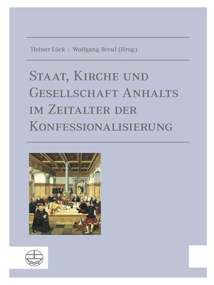 cover image of Staat, Kirche und Gesellschaft Anhalts im Zeitalter der Konfessionalisierung